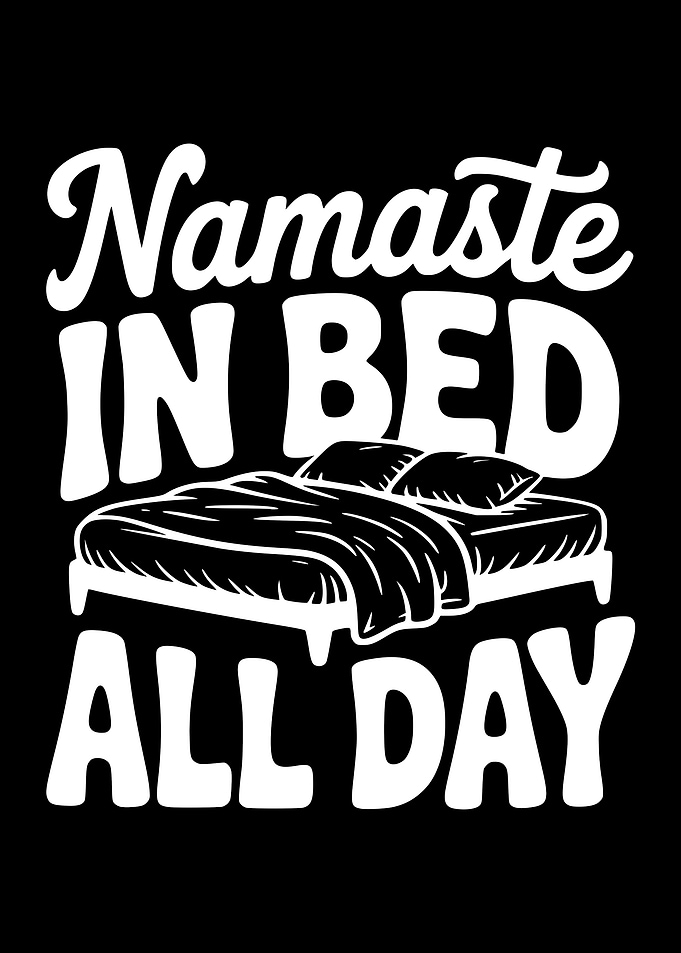 Namaste In Bed All Day