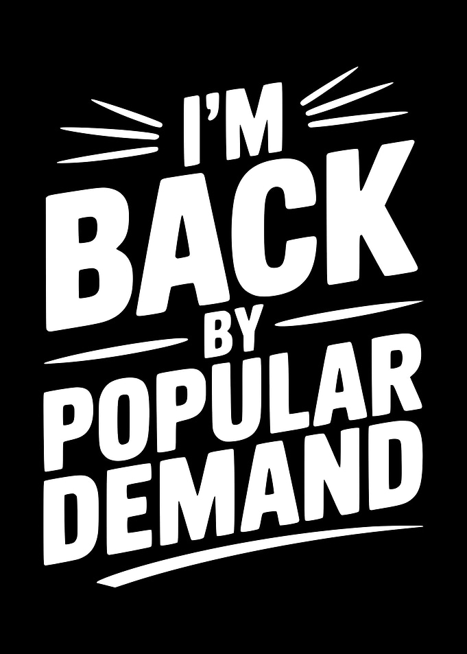I'm Back By Popular Demand Text Art