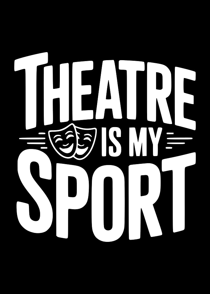 Theatre is My Sport