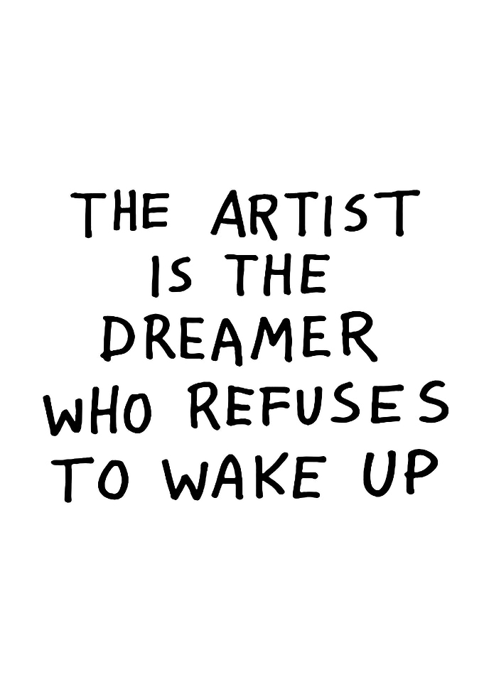 The Artist Is The Dreamer Who Refuses To Wake Up