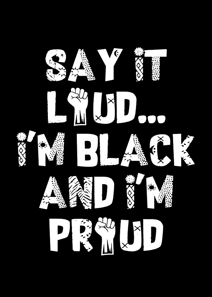 Say It Loud I'm Black And I'm Proud