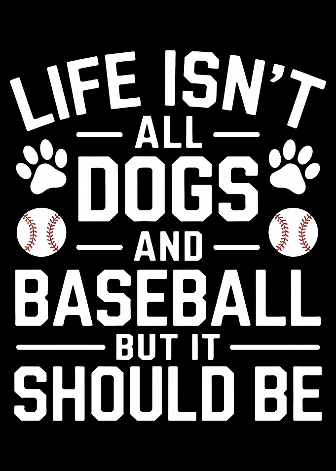 Life Isn't All Dogs and Baseball But It Should Be