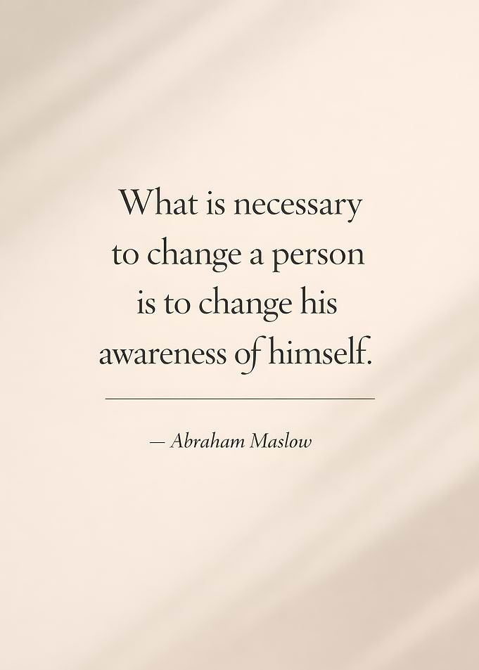 Abraham Maslow quote on awareness