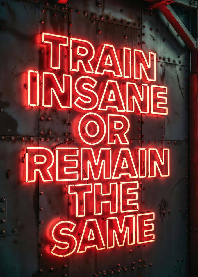 Train Insane Or Remain The Same Neon Sign