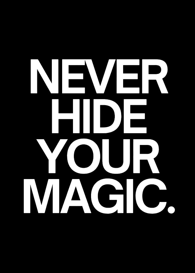 Never Hide Your Magic Text Art