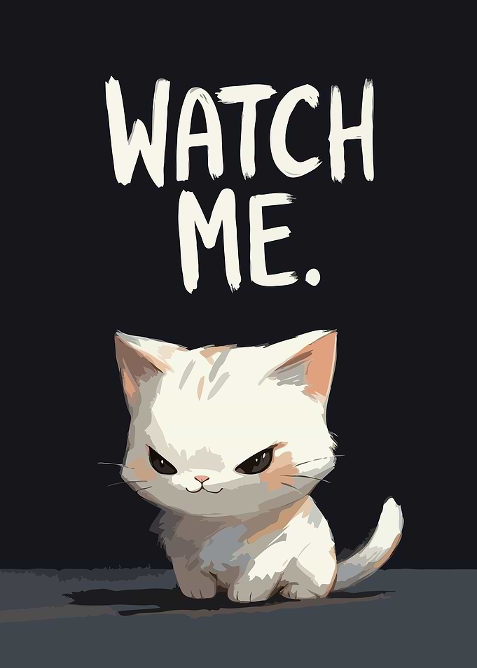 Cute Cat with 'Watch Me' Funny