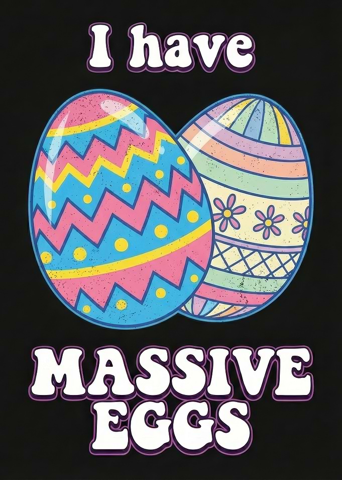 I Have Massive Eggs Easter Greeting