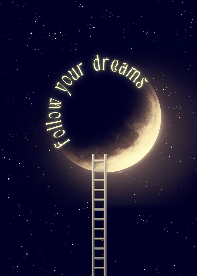 Follow Your Dreams Ladder to Moon