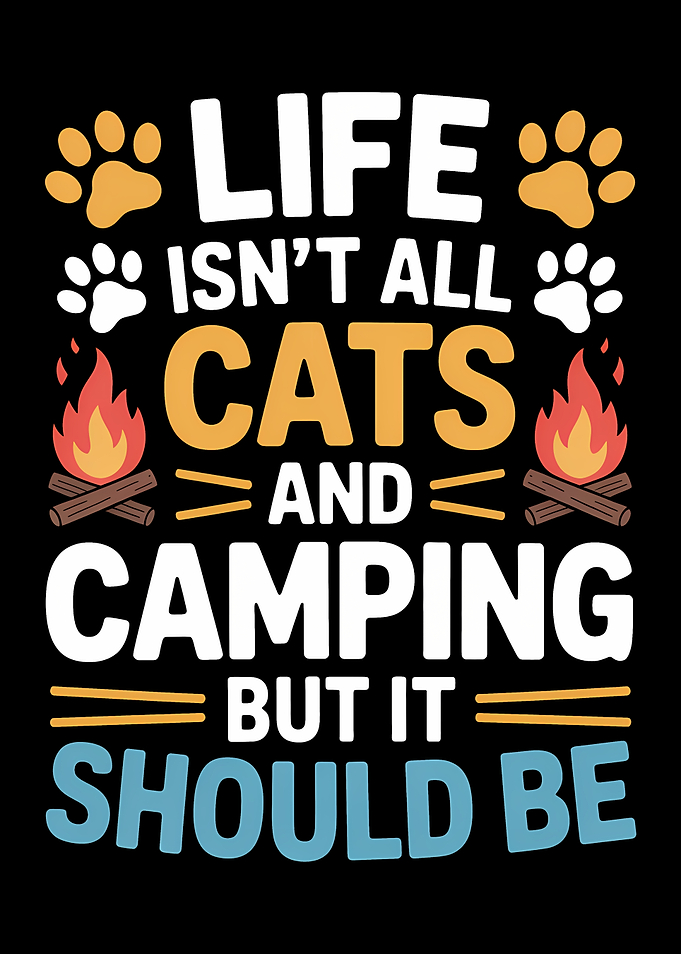 Life Isn't All Cats and Camping But It Should Be