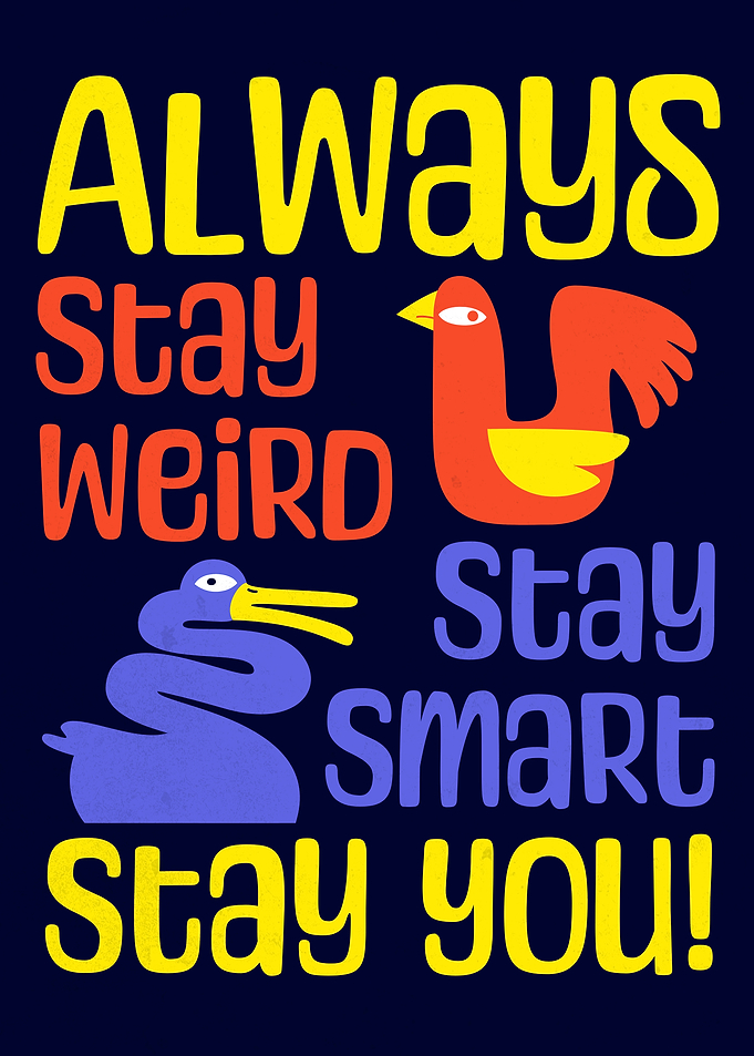 Always Stay Weird Stay Smart Stay You