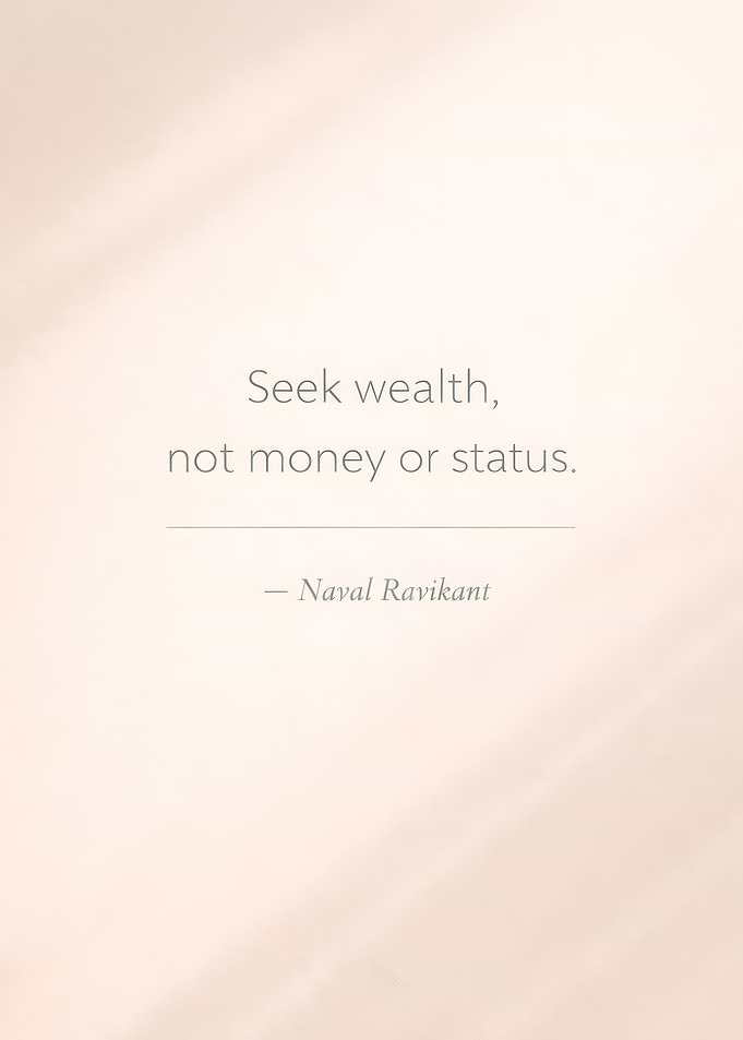 Seek wealth, not money or status quote