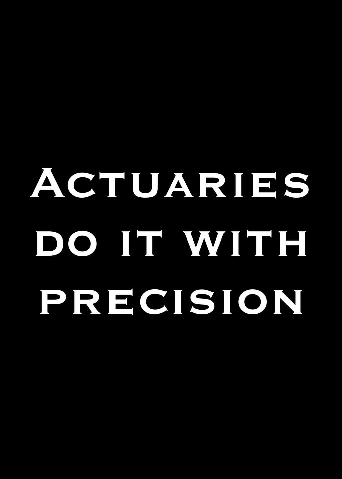 Actuaries Do It With Precision Text Art