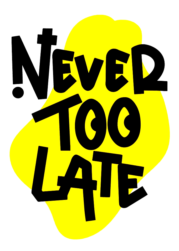 Never Too Late Text Art