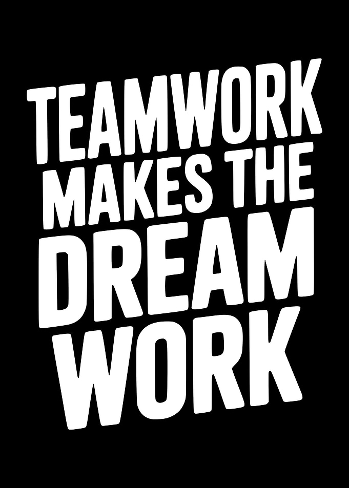 Teamwork Makes The Dream Work