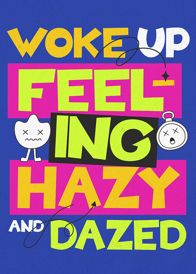Woke Up Feeling Hazy and Dazed