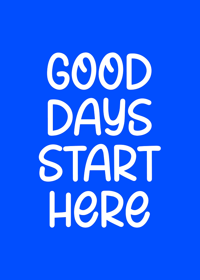 Good Days Start Here Minimalist Typography Poster