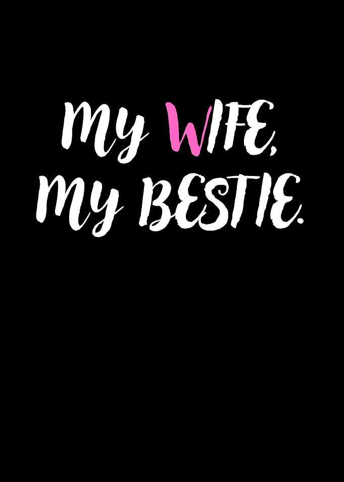 My Wife, My Bestie