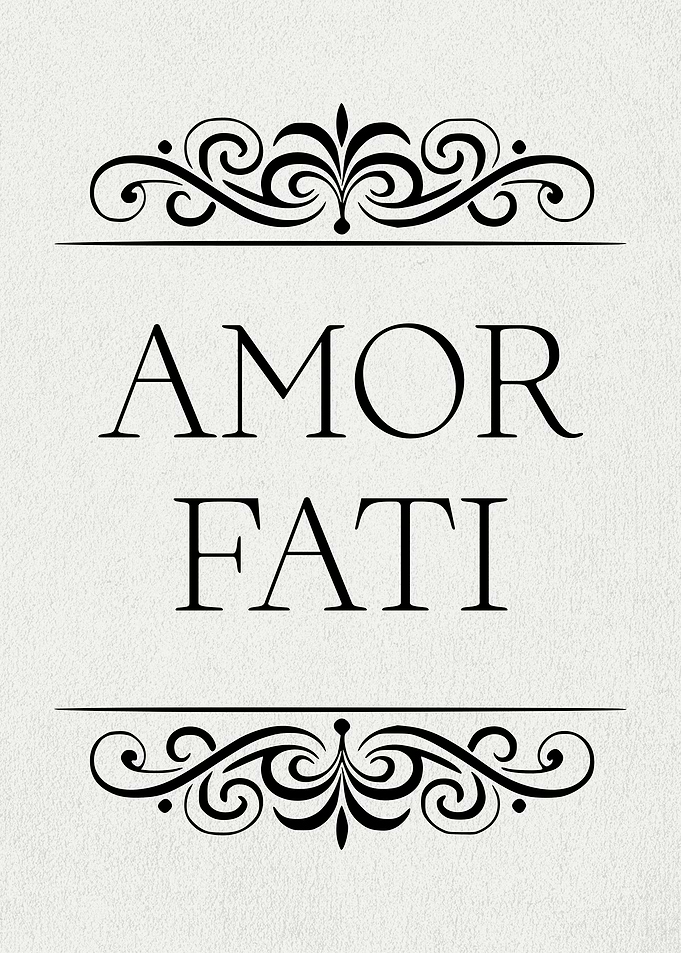 Amor Fati Love Your Fate