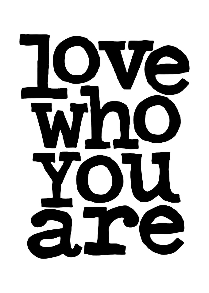 Love Who You Are Text Art