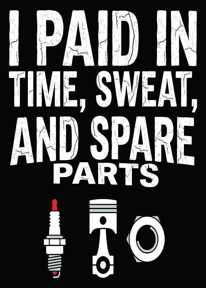 I Paid In Time, Sweat, and Spare Parts