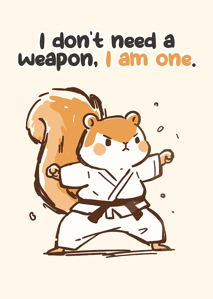 Karate Squirrel 'I am a weapon'