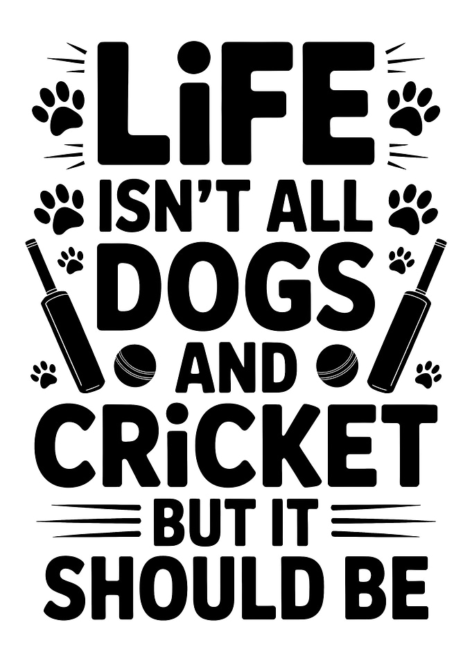Life Isn't All Dogs and Cricket But It Should Be