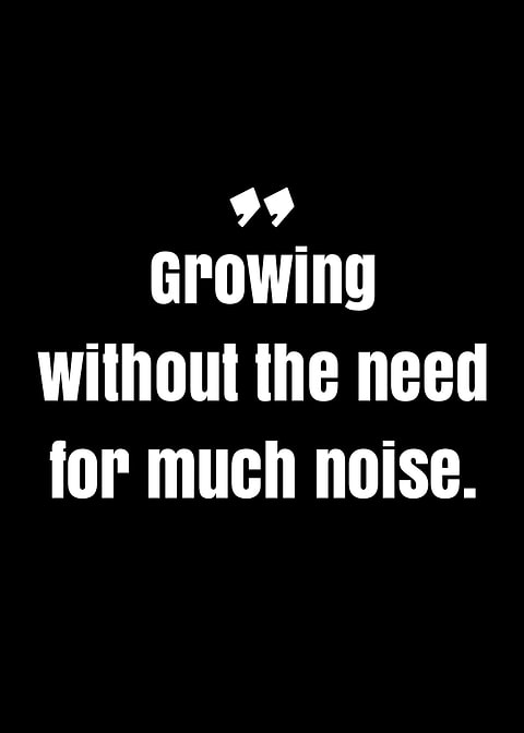 Growing without noise quote