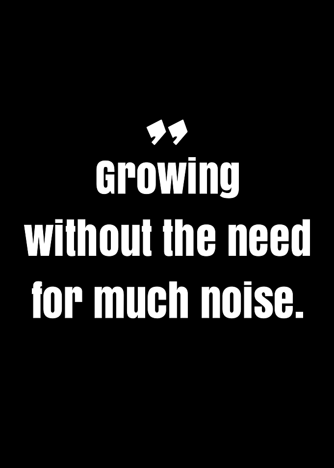 Growing without noise quote