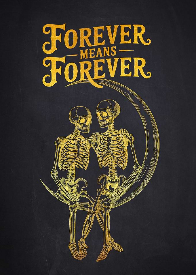 Forever Means Forever Skeletons