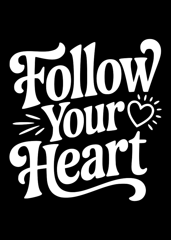 Follow Your Heart Text Art