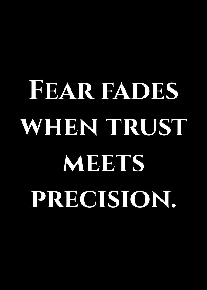 Fear fades when trust meets precision quote