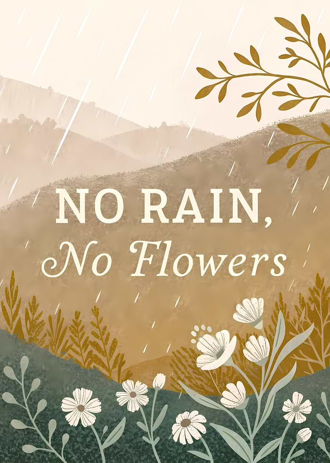 No Rain, No Flowers Inspirational Art