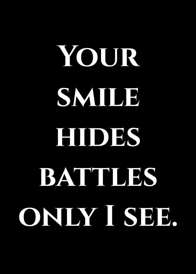 Your Smile Hides Battles Only I See