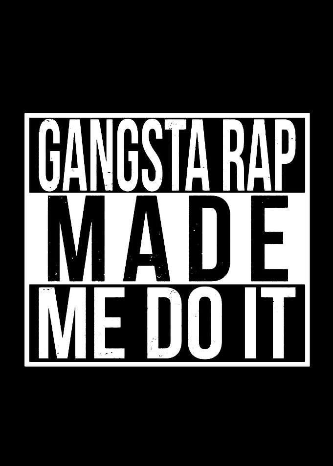 Gangsta Rap Made Me Do It Text Art