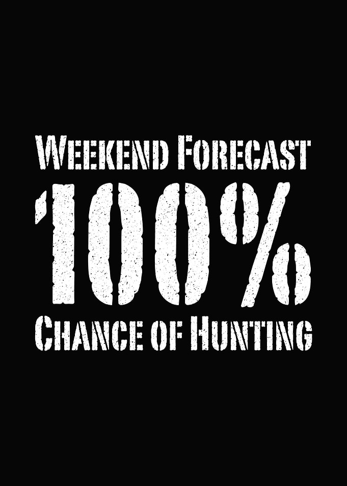 Deer hunting decor - 'Weekend Forecast: 100% Chance of Hunting' hunter wall art for cabin and lodge