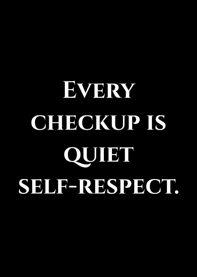 Every Checkup Is Quiet Self-Respect