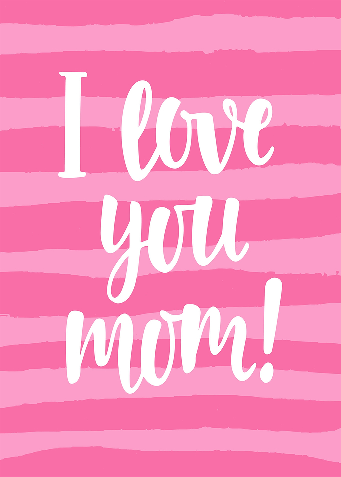 I Love You Mom
