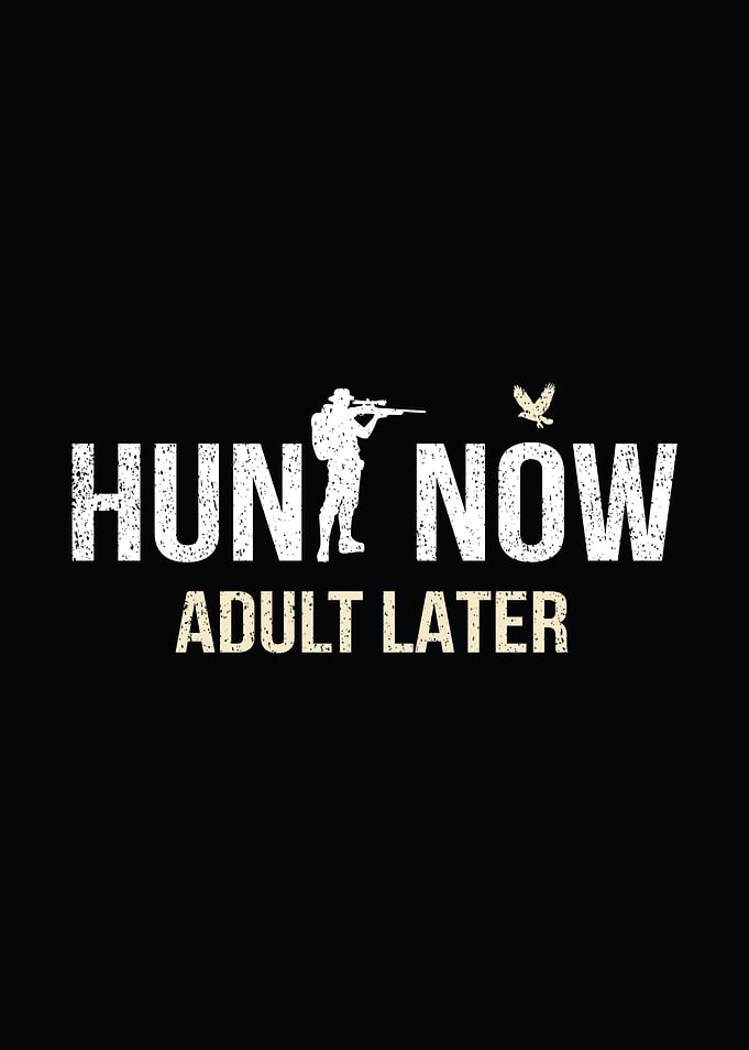 Funny hunting wall art - 'Hunt Now Adult Later' hunter wall art for cabin lodge