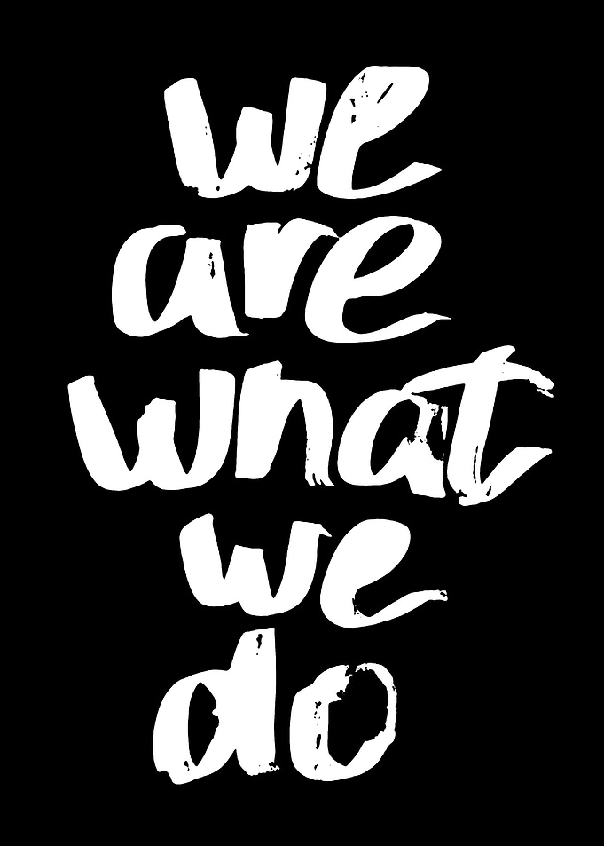 We Are What We Do text art
