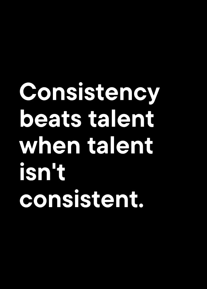 Consistency beats talent quote