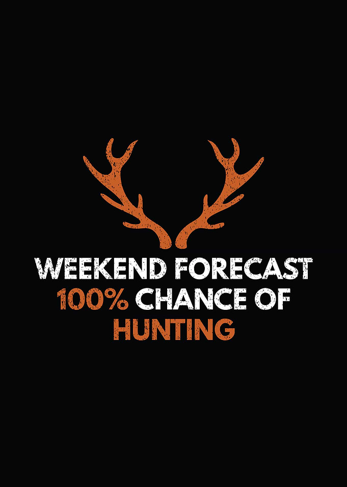 Rustic cabin wall art - 'Weekend Forecast: 100% Chance of Hunting' funny deer hunting lodge poster