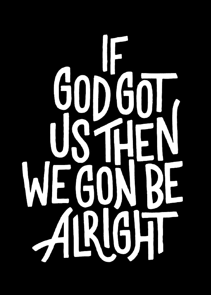 If God Got Us Then We Gon Be Alright