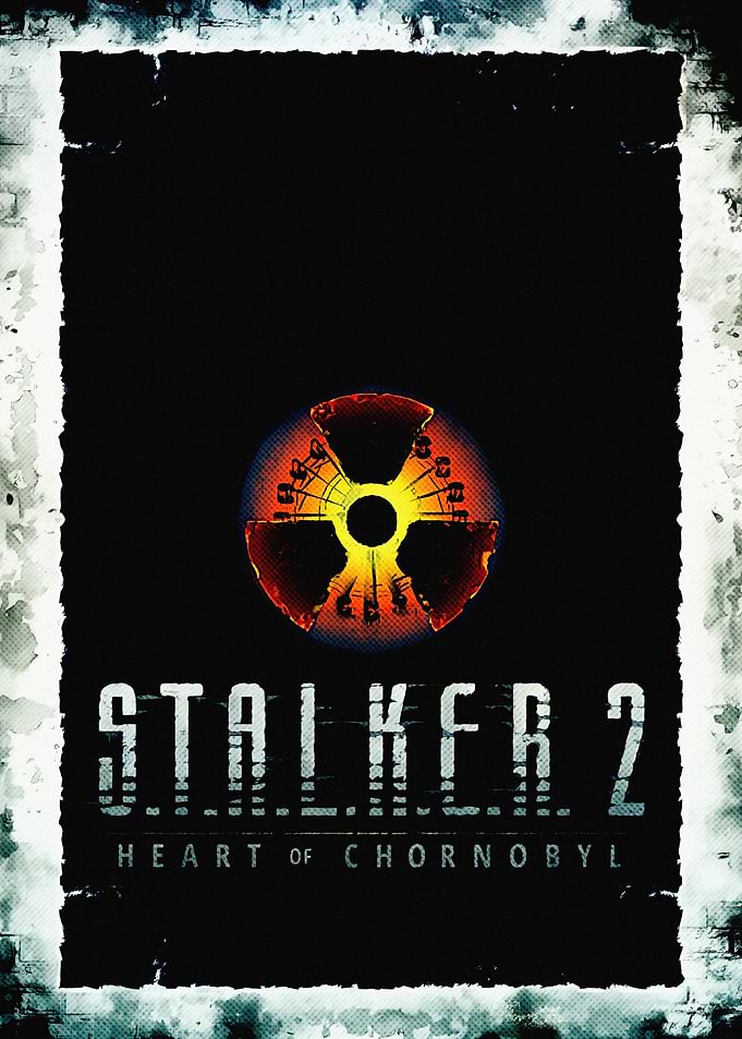 S.T.A.L.K.E.R. 2 Heart of Chornobyl Poster
