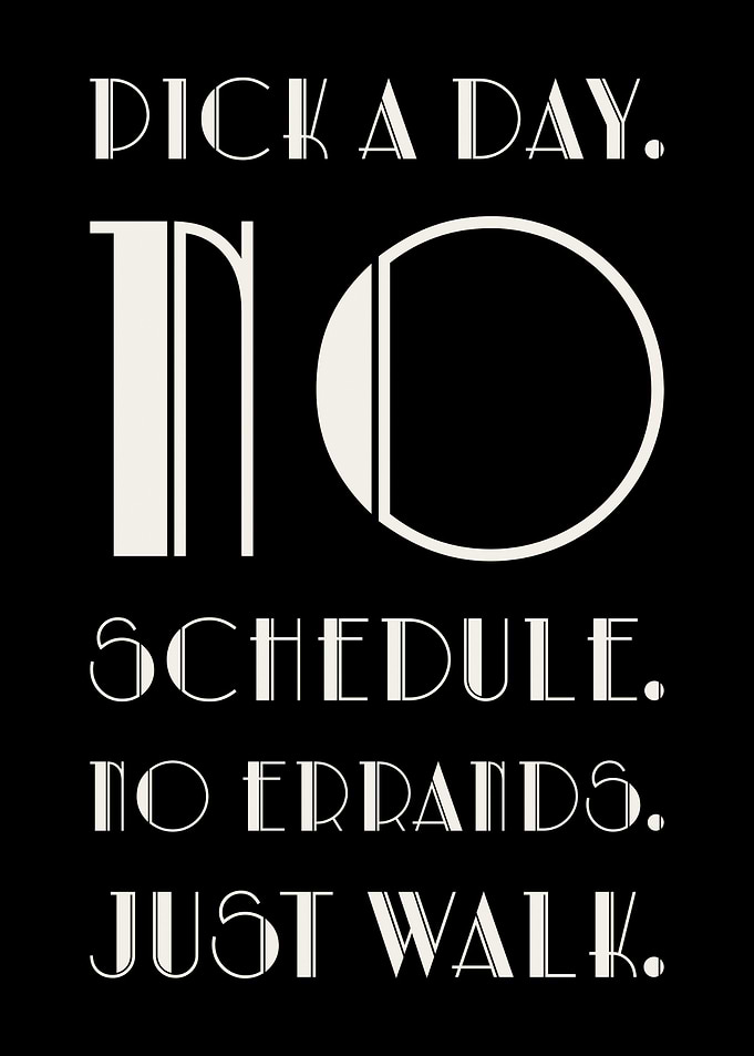 Pick a Day. No Schedule. No Errands. Just Walk.