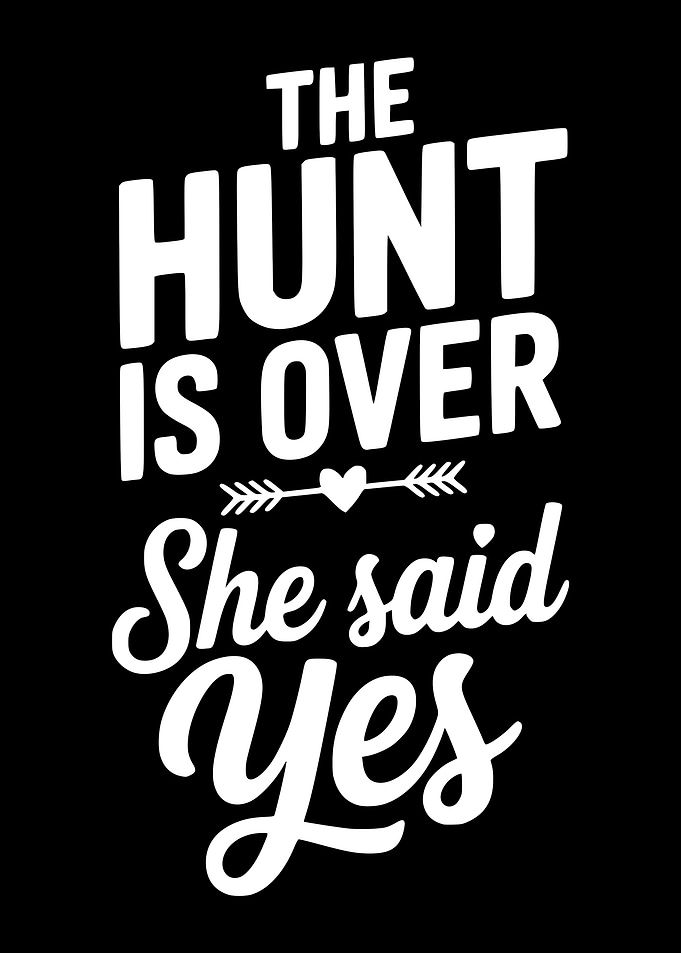 The Hunt Is Over She Said Yes