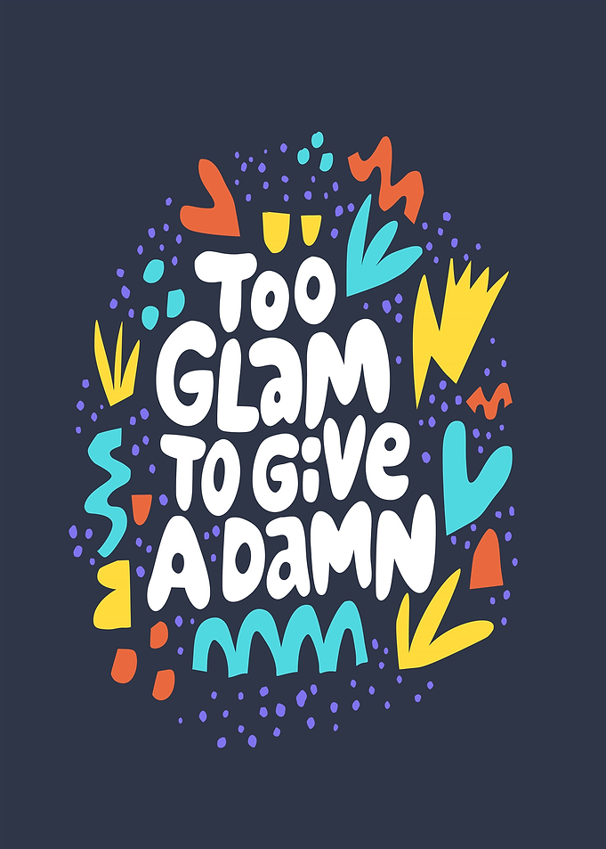 Too Glam To Give A Damn Text Art