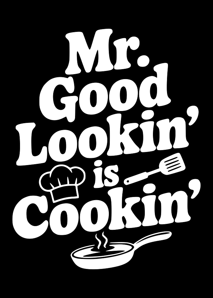 Mr. Good Lookin' is Cookin'