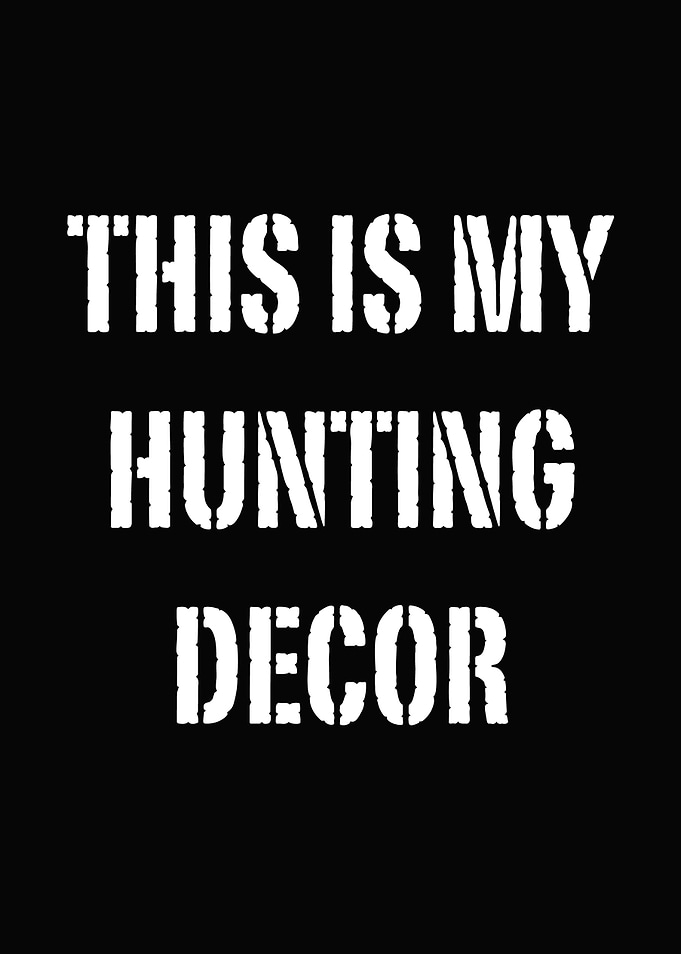 Funny hunting wall art - 'This Is My Hunting Decor' rustic cabin poster for hunters