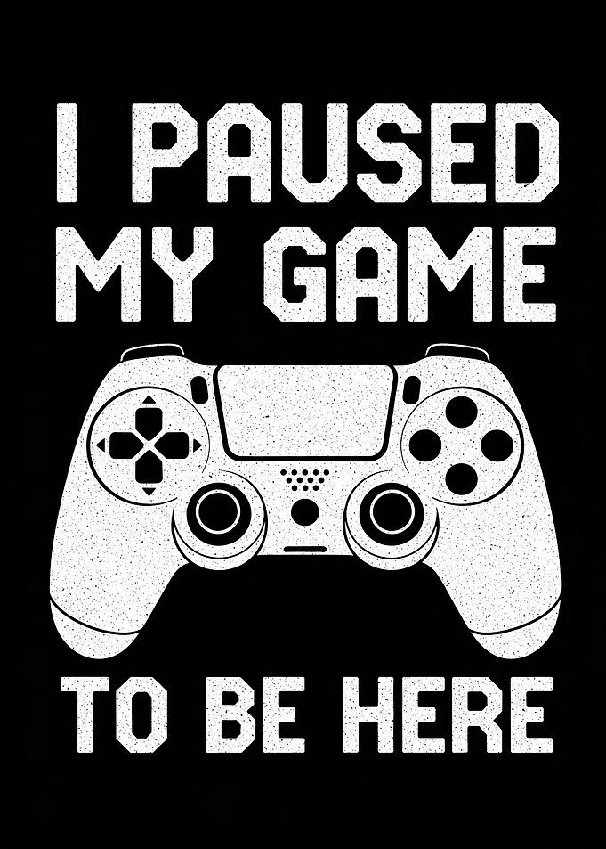 I Paused My Game To Be Here