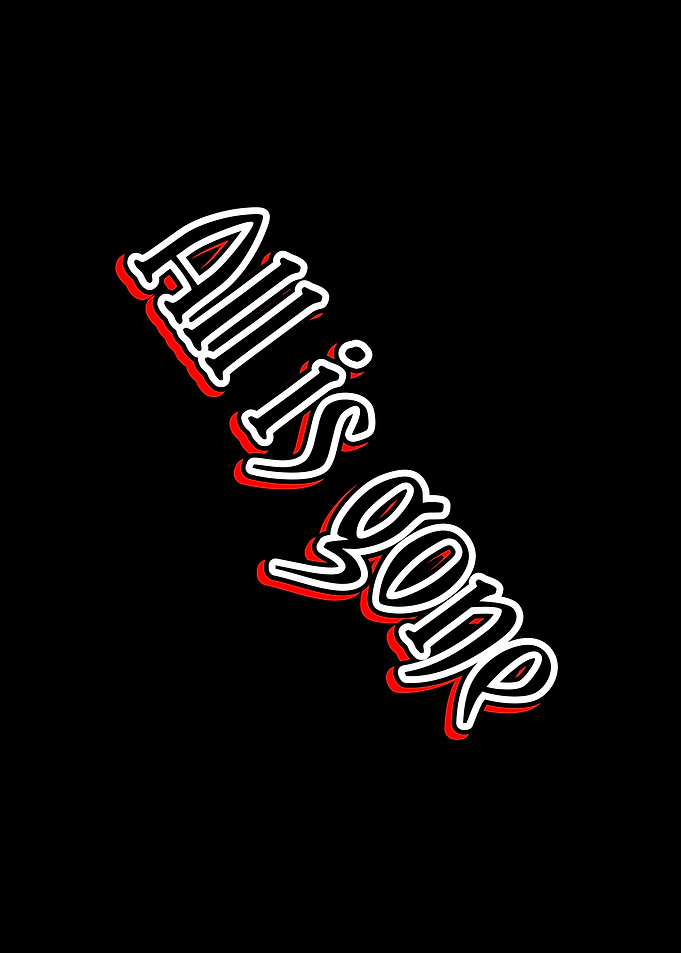 All is Gone Text Art